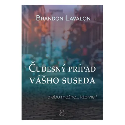 Čudesný prípad vášho suseda - Brandon Lavalon