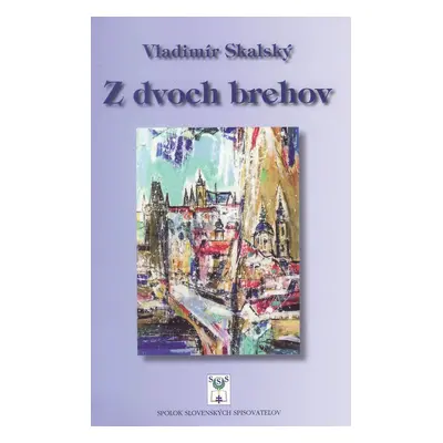 Z dvoch brehov - Vladimír Skalský