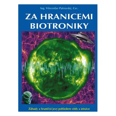 Za hranicemi biotroniky - Ing. Věnceslav Patrovský