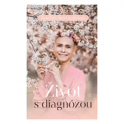 Život s diagnózou - Jana Faltynková Ryšánková