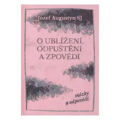 O ublížení, odpuštění a zpovědi - Józef Augustyn