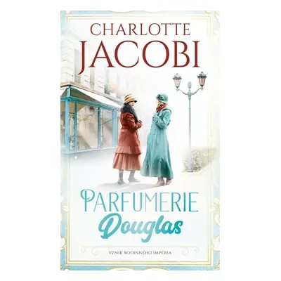 Parfumerie Douglas Vznik rodinného impéria - Charlotte Jacobi