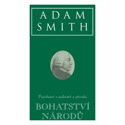 Bohatství národů (Pojednání o podstatě a původu bohatství národů) - Adam Smith