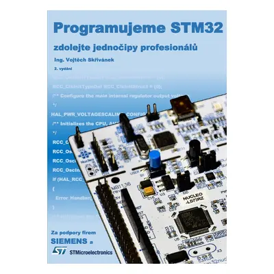 Programujeme STM32 - zdolejte jednočipy profesionálů - Ing. Vojtěch Skřivánek