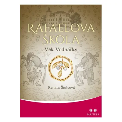 Rafaelova škola: Věk Vodnářky - Renata Štulcová