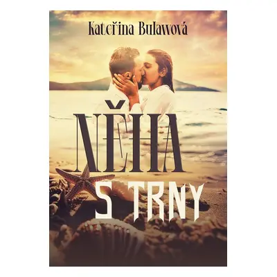 Něha s trny - Kateřina Bulawová