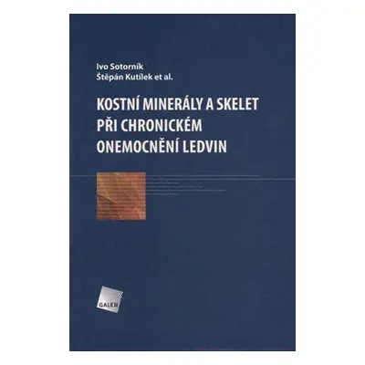 Kostní minerály a skelet při chronickém onemocnění ledvin - Ivo Sotorník