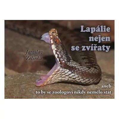 Lapálie nejen se zvířaty - Jaroslav Zelinka