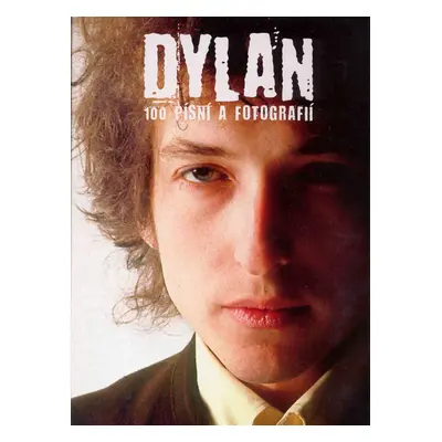 100 písní a fotografií - Bob Dylan