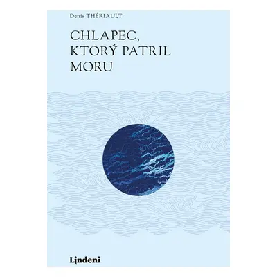 Chlapec, ktorý patril moru - Denis Thériault