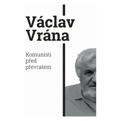 Komunisti před převratem - Václav Vrána