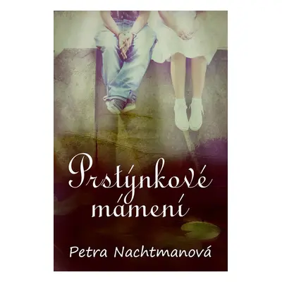 Prstýnkové mámení - Petra Nachtmanová