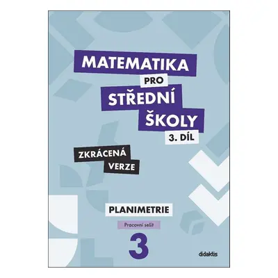 Matematika pro střední školy 3.díl Zkrácená verze - RNDr. Dana Gazárková