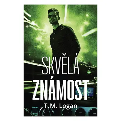 Skvělá známost - T. M. Logan