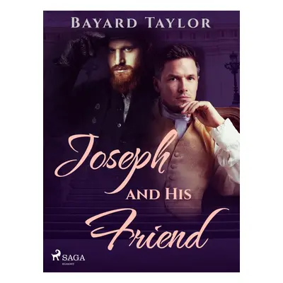 Joseph and His Friend - Bayard Taylor