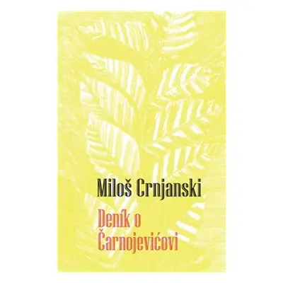 Deník o Čarnojevićovi - Miloš Crnjanski