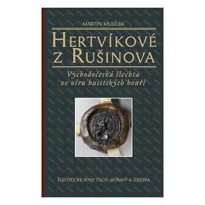 Hertvíkové z Rušinova - Martin Musílek