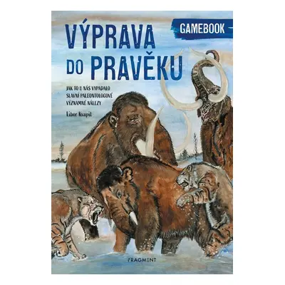 Výprava do pravěku - Libor Kvapil