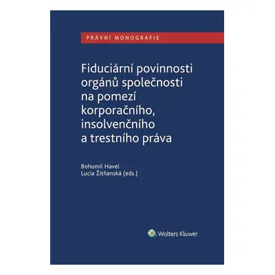 Fiduciární povinnosti orgánů společnosti na pomezí korporačního, insolvenčního a trestního práva