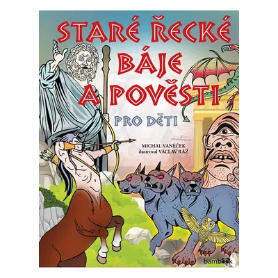 Staré řecké báje a pověsti pro děti - Václav Ráž