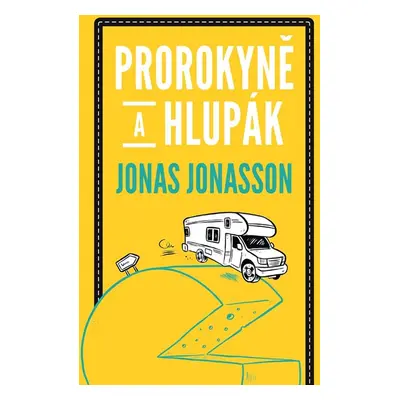 Prorokyně a hlupák - Jonas Jonasson