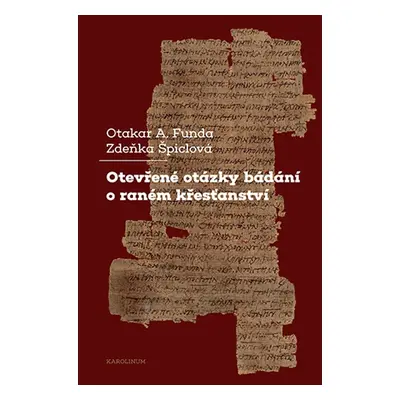 Otevřené otázky bádání o raném křesťanství - Otakar A. Funda