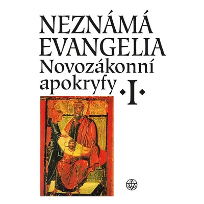 Neznámá evangelia. Novozákonní apokryfy I. - Jan A. Dus