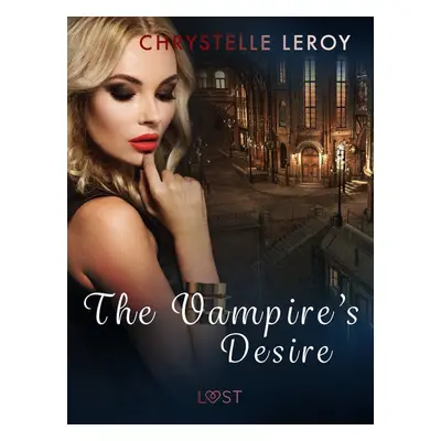 The Vampire\'s Desire - Erotic Short Story - Chrystelle LeRoy