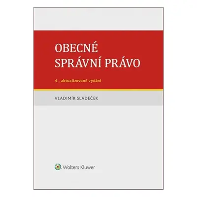 Obecné správní právo - Prof. JUDr. Vladimír Sládeček