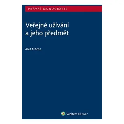 Veřejné užívání a jeho předmět - Aleš Mácha