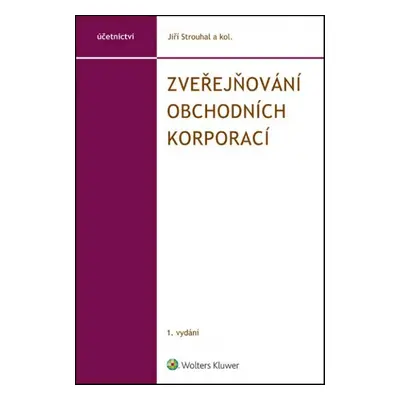 Zveřejňování obchodních korporací - Jiří Strouhal