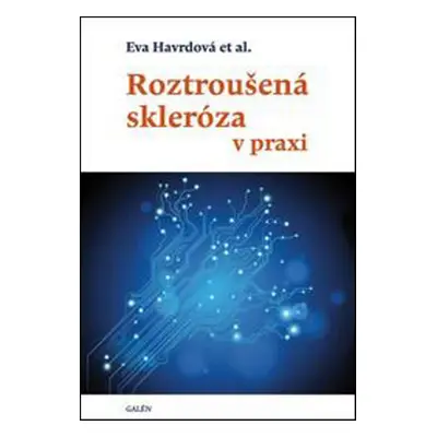 Roztroušená skleróza v praxi - Eva Havrdová