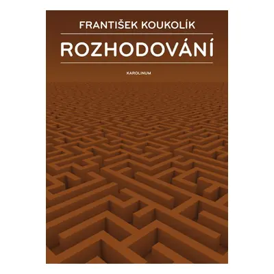 Rozhodování - František Koukolík