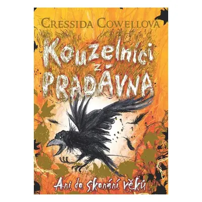 Kouzelníci z pradávna 4: Ani do skonání věků - Cressida Cowell