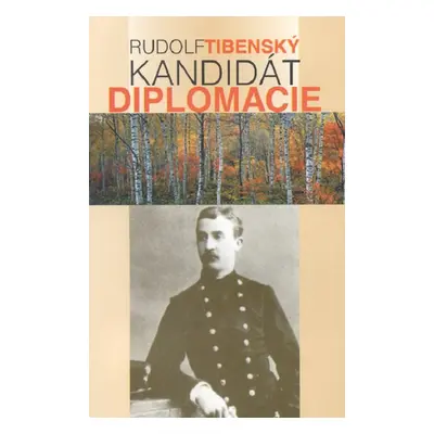 Kandidát diplomacie - Rudolf Tibenský