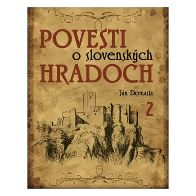 Povesti o slovenských hradoch 2 - Ján Domasta