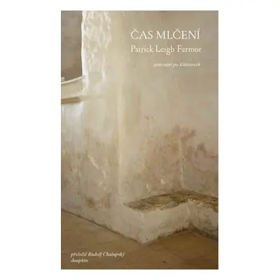 Čas mlčení - Fermor Patrick Leigh