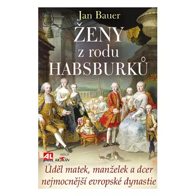 Ženy z rodu Habsburků - Jan Bauer