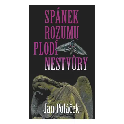 Spánek rozumu plodí nestvůry - Jan Poláček