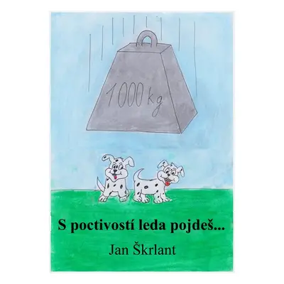 S poctivostí leda pojdeš! - Jan Škrlant