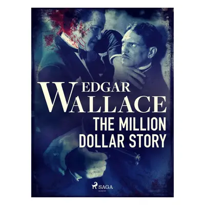 The Million Dollar Story - Edgar Wallace