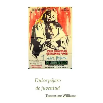 Dulce pajaro de juventud - Tennessee Williams