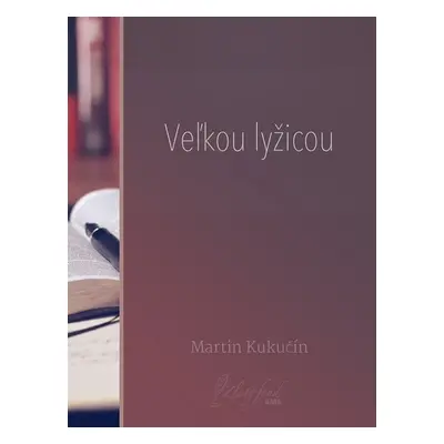 Veľkou lyžicou - Martin Kukučín