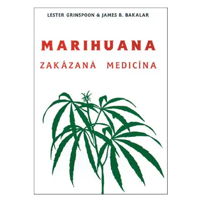 Marihuana - zakázaná medicína - James B. Bakalar