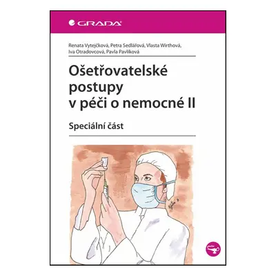 Ošetřovatelské postupy v péči o nemocné II - Renata Vytejčková