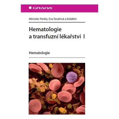 Hematologie a transfuzní lékařství I - Miroslav Penka