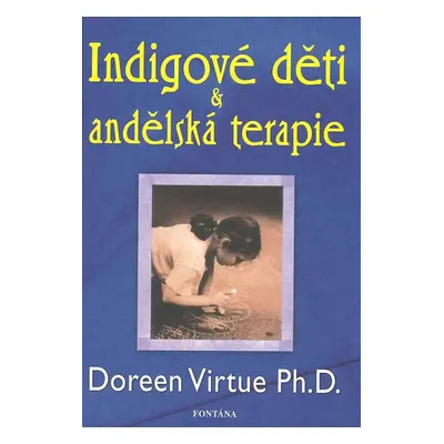 Indigové děti & andělská terapie - Doreen Virtue Ph.D