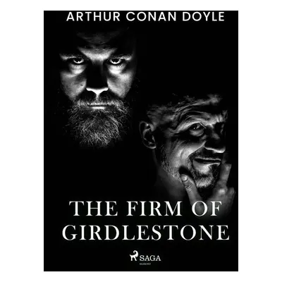 The Firm of Girdlestone - Arthur Conan Doyle