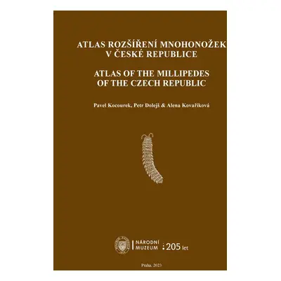 Atlas rozšíření mnohonožek v České republice / Atlas of the Millipedes of the Czech Republic - 