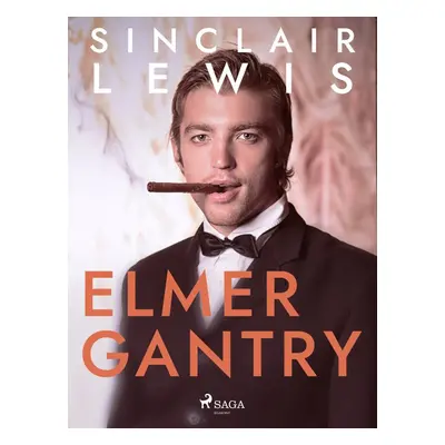 Elmer Gantry - Sinclair Lewis